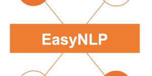 阿里云机器学习PAI开源中文NLP算法框架EasyNLP，助力NLP大模型落地
