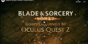 PC VR战斗沙盒《Blade & Sorcery: Nomad 》将于11月4日登陆Quest 2 售价20美元